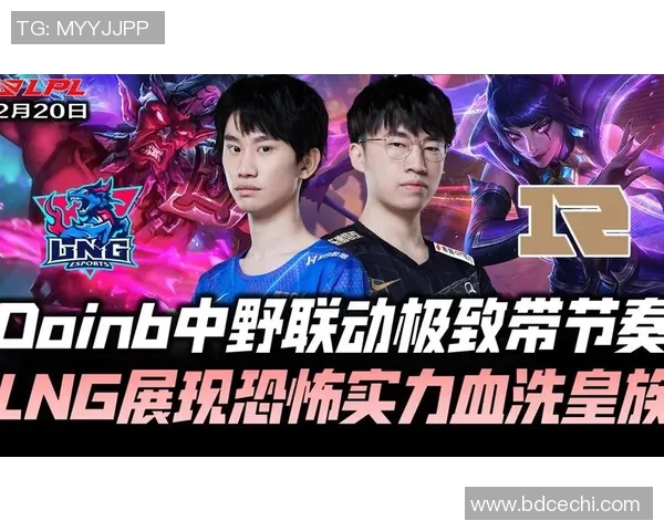 电竞赛后分析RNG与LNG耐力对决的实时数据与战术解析 电竞赛后分析RNG与LNG耐力对决的实时数据与战术解析